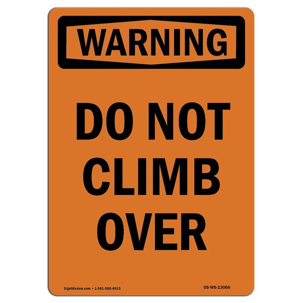 Safety Sign, OSHA WARNING, 14" Height, Aluminum, Do Not Climb Over, Portrait, A-1014-V-13066
